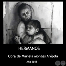 LOS HERMANOS - Obra de Mariela Monges Aréjola - Año 2018